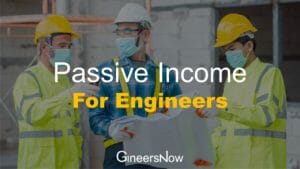 Passive income for engineers such as civil engineers, mechanical, electrical, chemical